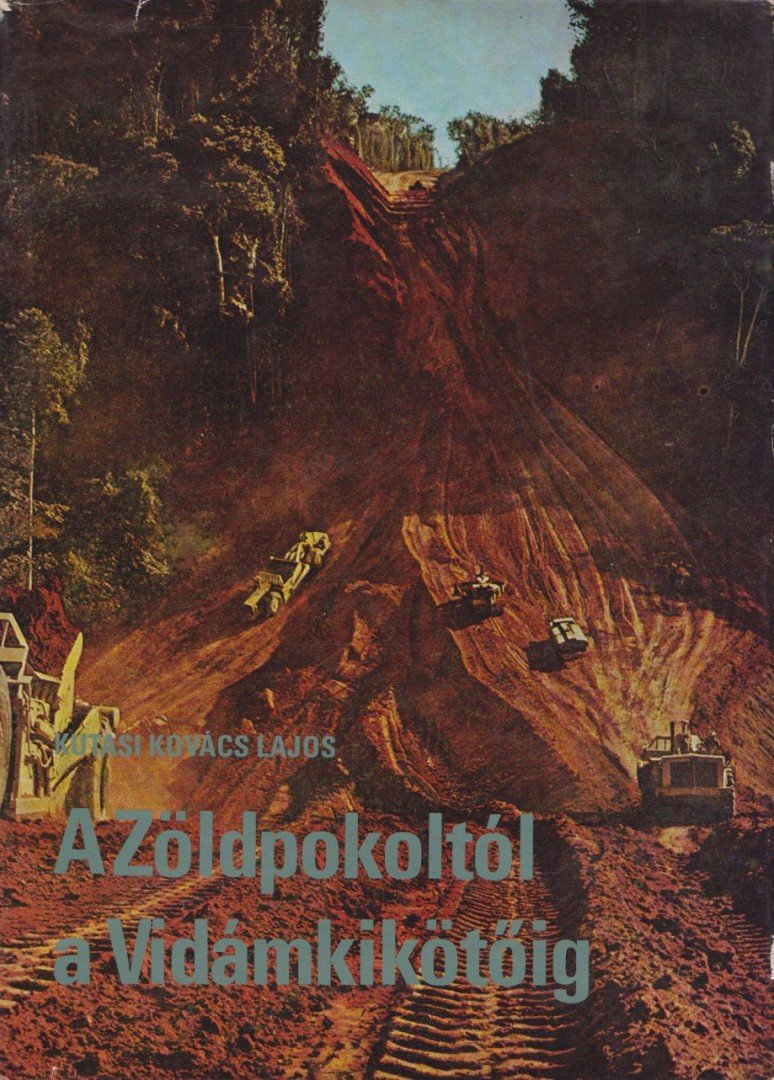Kutasi Kovács Lajos - A Zöldpokoltól a Vidámkikötőig [antikvár]
