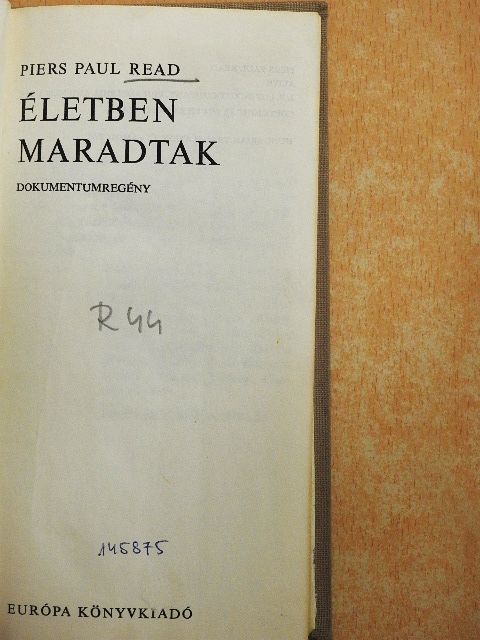 Piers Paul Read - Életben maradtak [antikvár]