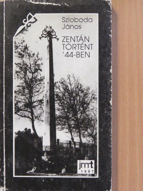 Szloboda János - Zentán történt '44-ben [antikvár]