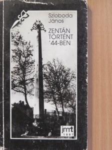 Szloboda János - Zentán történt '44-ben [antikvár]