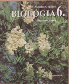 Asztalos Gyuláné - Biológia 6. [antikvár]