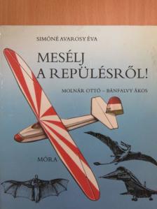 Simóné Avarosy Éva - Mesélj a repülésről! [antikvár]