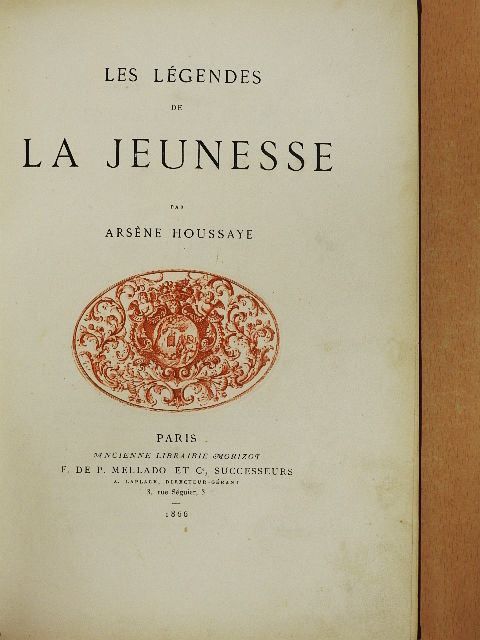 Arséne Houssaye - Les légendes de la jeunesse [antikvár]