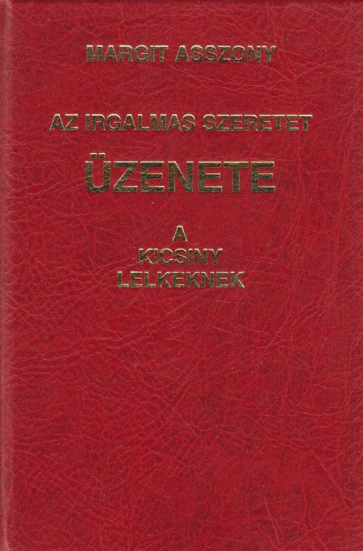 Margit asszony - Az irgalmas szeretet üzenete a kicsiny lelkeknek [antikvár]