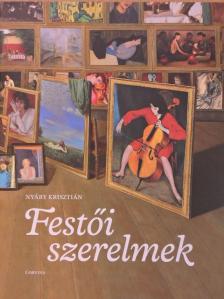 Nyáry Krisztián - Festői szerelmek [antikvár]