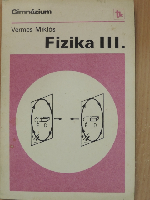 Dr. Vermes Miklós - Fizika III. [antikvár]