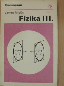 Dr. Vermes Miklós - Fizika III. [antikvár]