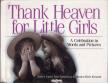 Sister Carol Ann Nawracaj, Hemingway, Ernest - Thank Heaven for Little Girls: A Celebration in Words and Pictures [antikvár]