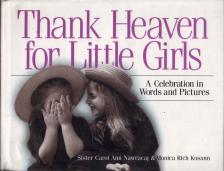 Sister Carol Ann Nawracaj, Hemingway, Ernest - Thank Heaven for Little Girls: A Celebration in Words and Pictures [antikvár]