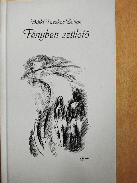 Bátki Fazekas Zoltán - Fényben születő [antikvár]