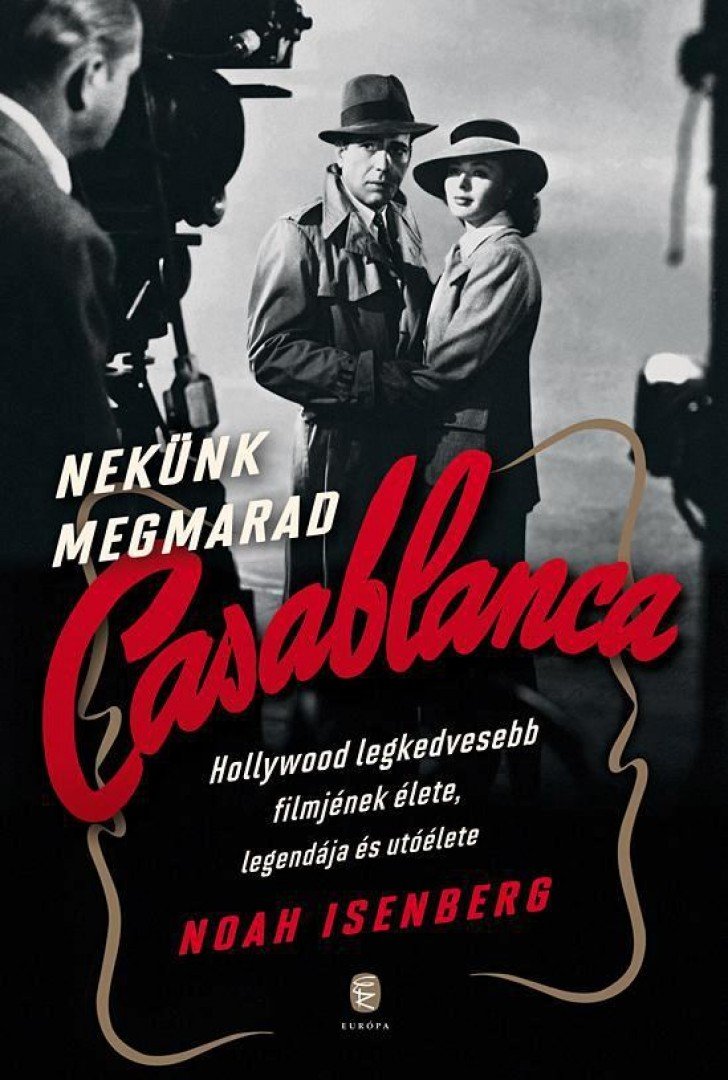 ISENBERG, NOAH - Nekünk megmarad Casablanca [antikvár]