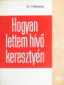 O. Hallesby - Hogyan lettem hívő keresztyén [antikvár]