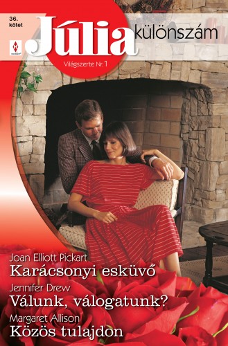 Joan Elliott Pickart, Jennifer Drew, Margaret Allison - Júlia különszám 36. kötet (Karácsonyi esküvő; Válunk, válogatunk?; Közös tulajdon) [eKönyv: epub, mobi]