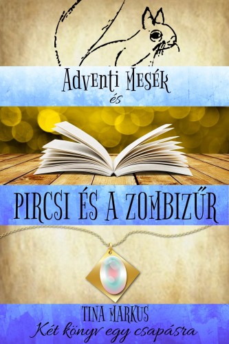 Markus Tina - Adventi Mesék és Pircsi és a zombizűr - Két könyv egyben [eKönyv: epub, mobi]