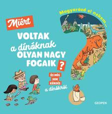 Jugla, Cécile - Magyarázd el nekem... Miért voltak a dínóknak olyan nagy fogaik?