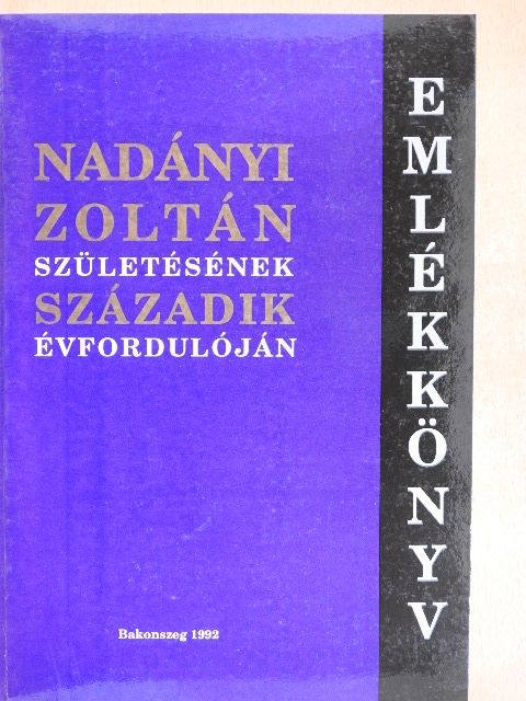 Bakó Endre - Emlékkönyv Nadányi Zoltán születésének századik évfordulóján [antikvár]