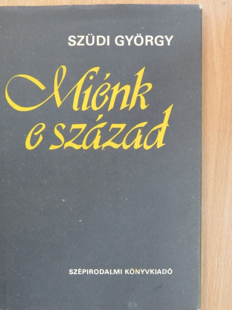 Szüdi György - Miénk e század [antikvár]