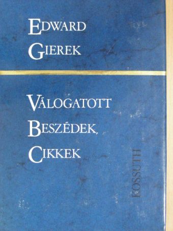 Edward Gierek - Válogatott beszédek, cikkek [antikvár]