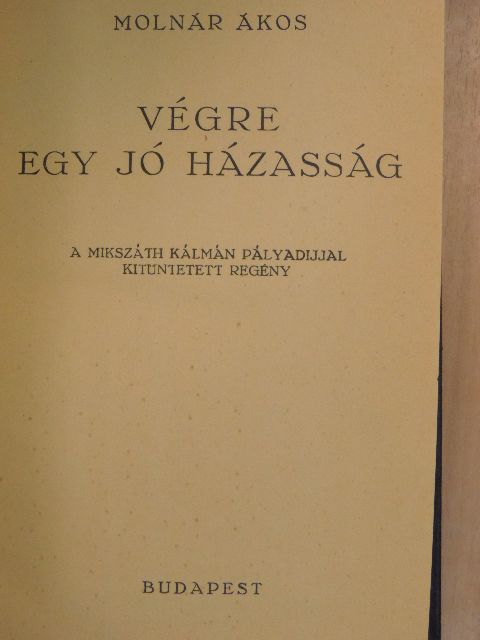 Molnár Ákos - Végre egy jó házasság [antikvár]