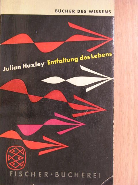 Julian Huxley - Entfaltung des Lebens [antikvár]