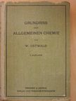 Wilhelm Ostwald - Grundriss der Allgemeinen Chemie [antikvár]