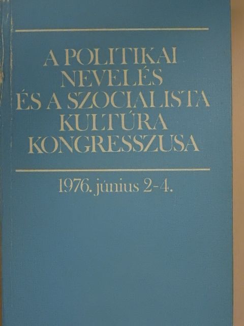 A politikai nevelés és a szocialista kultúra kongresszusa [antikvár]