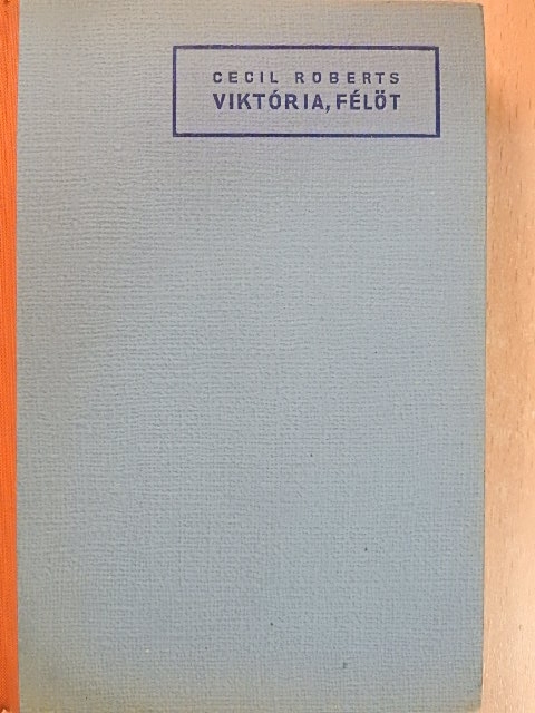 Cecil Roberts - Viktória, félöt [antikvár]