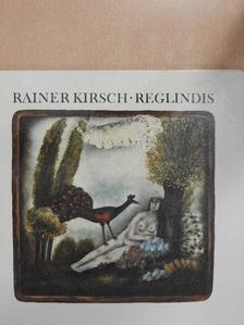 Rainer Kirsch - Reglindis - Lemezzel [antikvár]