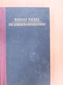 Rudolf Jockel - Die Lebenden Religionen [antikvár]