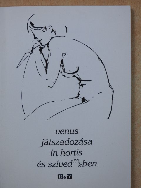 Árpás Károly - Venus játszadozása in hortis és szívedmkben (dedikált példány) [antikvár]