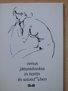 Árpás Károly - Venus játszadozása in hortis és szívedmkben (dedikált példány) [antikvár]