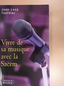 Jean-Loup Tournier - Vivre de sa musique avec la Sacem [antikvár]