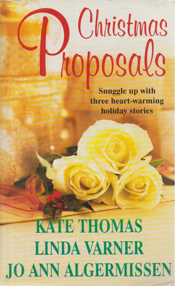 Kate Thomas, Linda Varner, Jo Ann Algermissen - Christmas Proposals [antikvár]