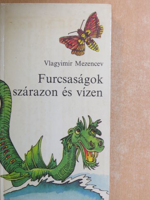 Vlagyimir Mezencev - Furcsaságok szárazon és vízen [antikvár]