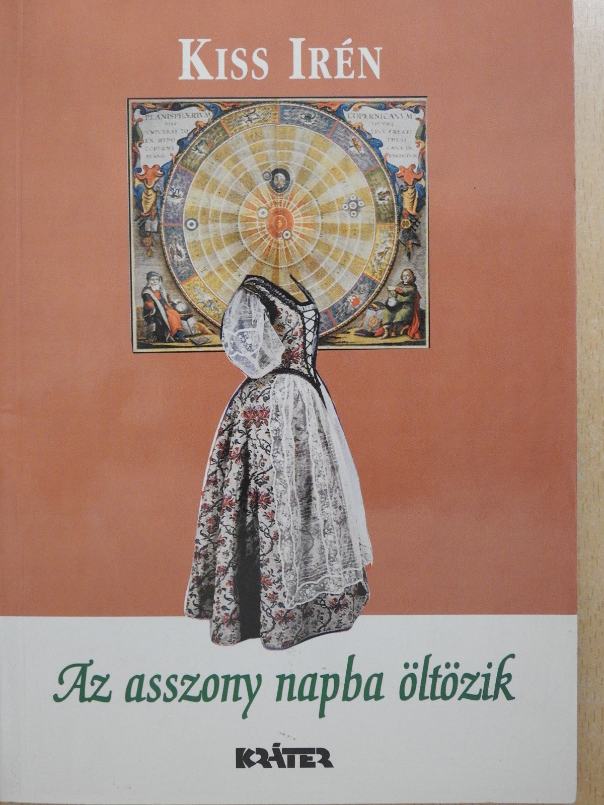 Kiss Irén - Az asszony napba öltözik (dedikált példány) [antikvár]