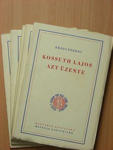 Erdei Ferenc - Ki a magyar/Két pogány közt/Kurucok/Rákóczi két népe/Kossuth Lajos azt üzente [antikvár]