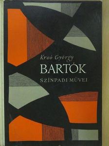 Kroó György - Bartók színpadi művei [antikvár]