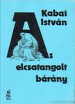 Kabai István - Az elcsatangolt bárány [antikvár]
