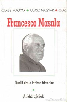 Masala, Francesco - Quelli dalle labbra bianche - A fehérajkúak [antikvár]