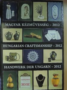 Magyar kézművesség - 2012 [antikvár]
