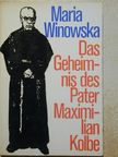 Maria Winowska - Das Geheimnis des Pater Maximilian Kolbe [antikvár]