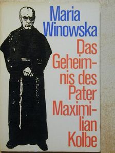 Maria Winowska - Das Geheimnis des Pater Maximilian Kolbe [antikvár]