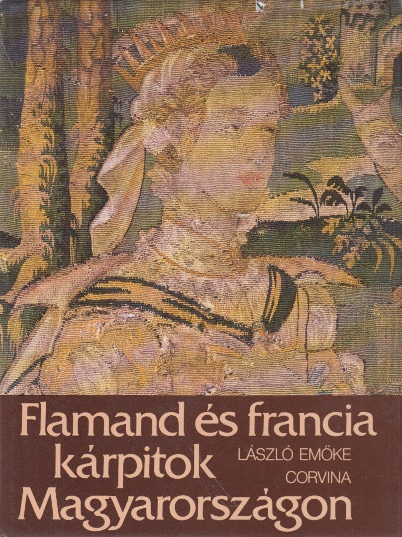 LÁSZLÓ EMŐKE - Flamand és francia kárpitok Magyarországon [antikvár]