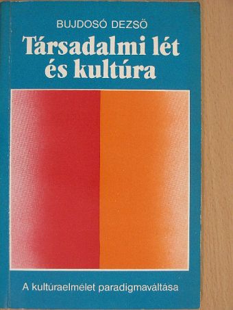 Bujdosó Dezső - Társadalmi lét és kultúra [antikvár]