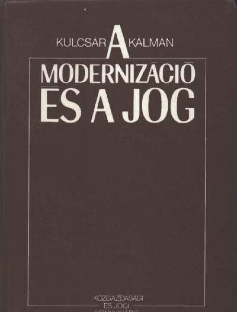 Kulcsár Kálmán - A modernizáció és a jog [antikvár]