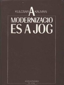 Kulcsár Kálmán - A modernizáció és a jog [antikvár]