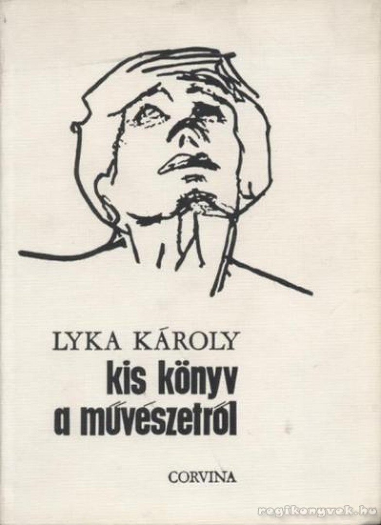LYKA KÁROLY - Kis könyv a művészetről [antikvár]