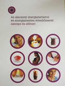 Dr. Hidvégi Tibor - Az alacsony energiatartalmú és energiamentes édesítőszerek szerepe és előnyei [antikvár]