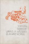 Ticsénszky Marianna - Virág a házban és a ház körül [antikvár]
