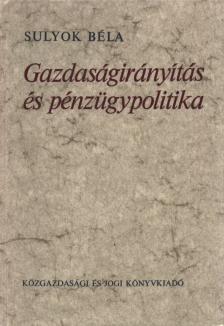 Sulyok Béla - Gazdaságirányítás és pénzügypolitika [antikvár]